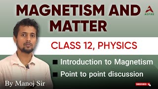 Magnetism and Matter  Class 12 Physics Chapter 5 Explanation  NCERT Solutions  Manoj sir  Aspire [upl. by Asilrac]