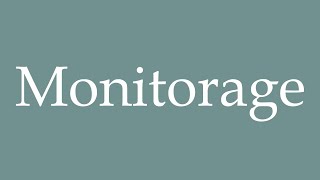 How to Pronounce Monitorage Monitoring Correctly in French [upl. by Anotyad]