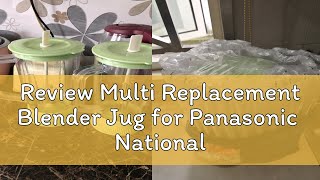 Review Multi Replacement Blender Jug for Panasonic National REFUND IF DAMAGED [upl. by Enyawed]