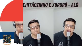 CHITÃOZINHO E XORORÓ  ALÔ  COVER SILVIO [upl. by Tan100]