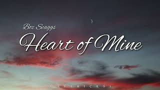 Heart of Mine LYRICS by Boz Scaggs ♪ [upl. by Ellertnom]