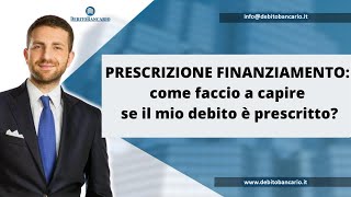 PRESCRIZIONE FINANZIAMENTO come faccio a capire se il mio debito è prescritto [upl. by Karena]