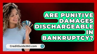 Are Punitive Damages Dischargeable in Bankruptcy  CreditGuide360com [upl. by Sherurd401]