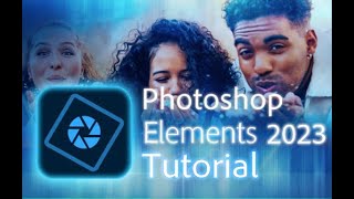 Photoshop Elements 2023  Tutorial for Beginners  COMPLETE [upl. by Aivatnwahs]