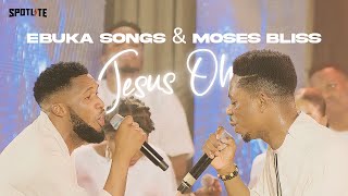 Jesus Oh  Ebuka Songs amp Moses Bliss [upl. by Tneicniv]