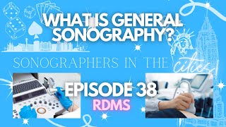 What is General Sonography RDMS Registered Diagnostic Medical Sonographer  SITC Episode 38 [upl. by Aletsirc]