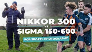 Nikkor 300mm VS Sigma 150600mm for Sports Photography [upl. by Fawne]