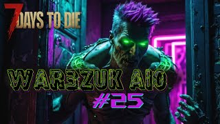 War3zuk AIO  7 Days 2 Die v11  Ep 25 [upl. by Ambrosane]