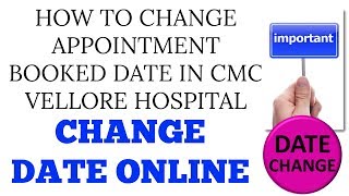 HOW TO CHANGE APPOINTMENT BOOKED DATE IN CMC VELLORE HOSPITAL [upl. by Tamara925]