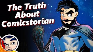 The Truth About Comicstorian [upl. by Rondon397]