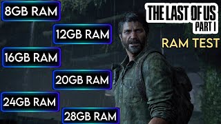 8gb vs 12gb vs16gb vs 20gb vs 24gb vs 28gb Ram  The Last of Us Part I  I5 10400 [upl. by Desta]