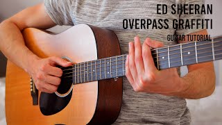 Ed Sheeran  Overpass Graffiti EASY Guitar Tutorial With Chords  Lyrics [upl. by Ecahc]