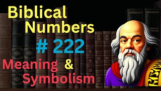 Biblical Number 222 in the Bible – Meaning and Symbolism [upl. by Anyalram726]