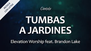 C0288 TUMBAS A JARDINES  Elevation Worship feat Brandon Lake Letra [upl. by Maurita438]