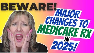 BEWARE Major Changes to Medicare RX in 2025 [upl. by Aimaj]