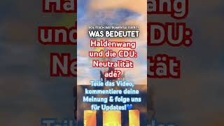 Haldenwang und die CDU Neutralität adé [upl. by Cudlip]