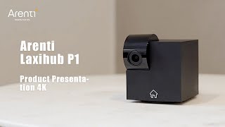 Arenti Laxihub P1 Product Presentation 4K [upl. by Hgielanna]