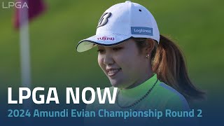 LPGA Now  2024 Amundi Evian Championship Round 2 [upl. by Esinaej52]