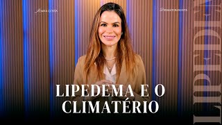 Lipedema e o Climatério Desafios Dobro  Dra Joana Costa [upl. by Kenwood372]