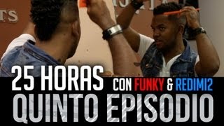 25 Horas  Funky y Redimi2 Episodio 5 [upl. by Annayt963]