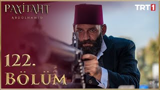 Payitaht Abdülhamid 122 Bölüm [upl. by Darraj]