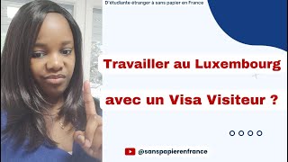 Travailler au Luxembourg🇱🇺 avec un visa Visiteur [upl. by Tolmach73]