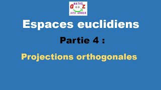 Cours espaces euclidiens Projections orthogonales [upl. by Schofield]