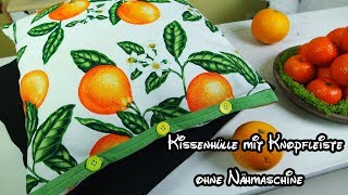 DIYKISSENHÜLLE NÄHEN ohne NÄHMASCHINEKissen mit Knopfleiste näheneinfach selber machen [upl. by Rew271]