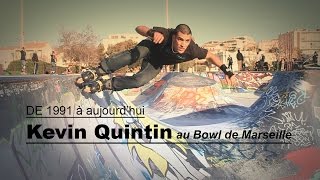 De 1991 à aujourdhui Kevin Quintin au Bowl de Marseille [upl. by Ttezzil32]