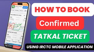 Book Confirmed Tatkal Ticket  IRCTC Mobile App [upl. by Naloc188]