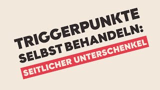 TRIGGERPUNKTE SELBST BEHANDELN Seitlicher Unterschenkel [upl. by Battiste]