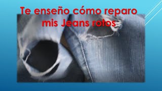 Jeans rotos te enseño a arreglarlos [upl. by Leamiba430]