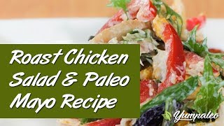 Roast Chicken Salad amp Paleo Mayo Recipe [upl. by Ednutabab]