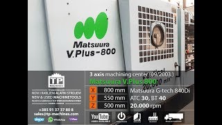 Vertical machining center Matsuura V Plus 800 SOLD [upl. by Aiz736]