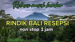 Rindik Bali ResepsiTerbaruRelaxsRindik Penyejuk HatiNon stop 1 jamwayanrindikbali [upl. by Dugaid]