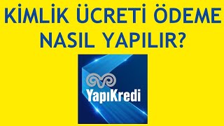 Yapı Kredi Mobil Kimlik Ücreti Ödeme Nasıl Yapılır [upl. by Aihsenyt865]