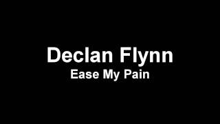 Declan Flynn  Ease My Pain [upl. by Lewis]