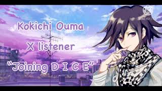 Kokichi Ouma X Listener “Joining DICE” [upl. by Assenyl]