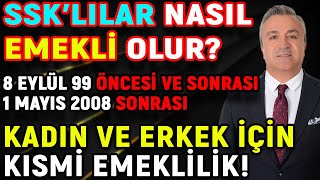 SSKlılar Nasıl Emekli Olur 8 Eylül 1999 Öncesi Ve Sonrası Kadın ve Erkek İçin Kısmi Emeklilik [upl. by Akialam225]