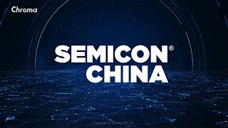 SEMICON CHINA 2021 317319 Shanghai New International Expo Centre HallN3 Chroma Booth：3583 [upl. by Yelak326]