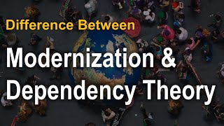 Modernization Theory amp Dependency Theory  Basic Differences  Comparative Politics [upl. by Eninaj945]