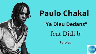 Paulo Chakal  Ya Dieu Dedans  feat Didi b paroleslyrics [upl. by Tekla929]