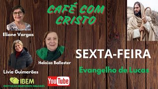 CAFÉ COM O CRISTO  LUCAS 71835  ELIANE VARGAS LÍVIA GUIMARÃES E HELOÍSA BALLESTER [upl. by Ahsenal]