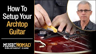 How to Setup an Archtop Jazz Guitar such as Dangelico Benedetto Eastman Gibson L5 amp Gretsch [upl. by Nyra]