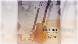 Korede Bello Ft Asa  Somebody Great [upl. by Enilarak698]