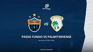 QUARTAS DE FINAL JOGO DE VOLTA CAMPEONATO ESTADUAL SUB20 DE FUTSAL PASSO FUNDO VS PALMITINHENSE [upl. by Melamed]