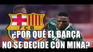 ¿POR QUÉ EL BARÇA NO SE DECIDE A FICHAR A YERRY MINA [upl. by Netsud]