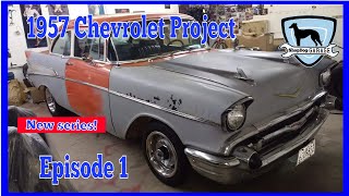 The 1957 Chevrolet project Ep 1 [upl. by Laverna367]