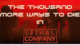 ALL 1015 WAYS TO DIE IN LETHAL COMPANY [upl. by Lleon697]