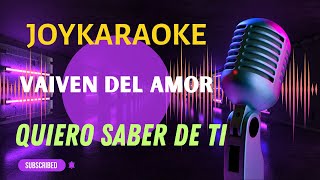 Quiero saber de ti  Vaiven del Amor  Karaoke [upl. by Guillermo]